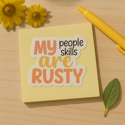 Funny Introvert Sticker – “My People Skills Are Rusty” Vinyl Decal for Laptops, Journals & Water Bottles